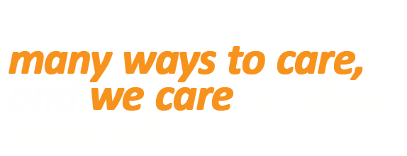Text that reads There are many ways to care and we care to know them all